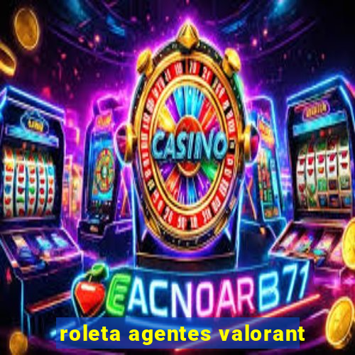 roleta agentes valorant